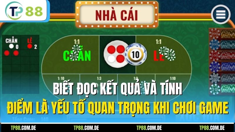 Biết đọc kết quả và tính điểm là yếu tố quan trọng khi chơi game