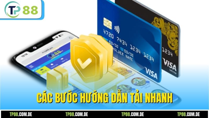 Các bước hướng dẫn tải nhanh