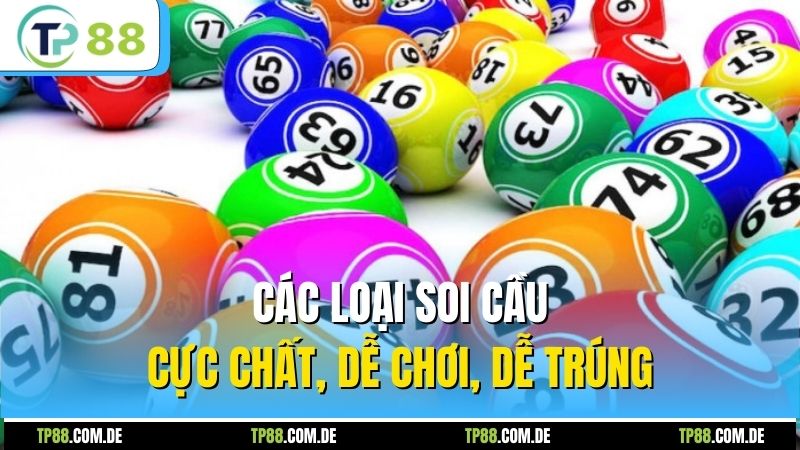 Các loại soi cầu cực chất, dễ chơi, dễ trúng