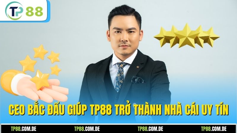 CEO Bắc Đẩu giúp TP88 trở thành nhà cái uy tín