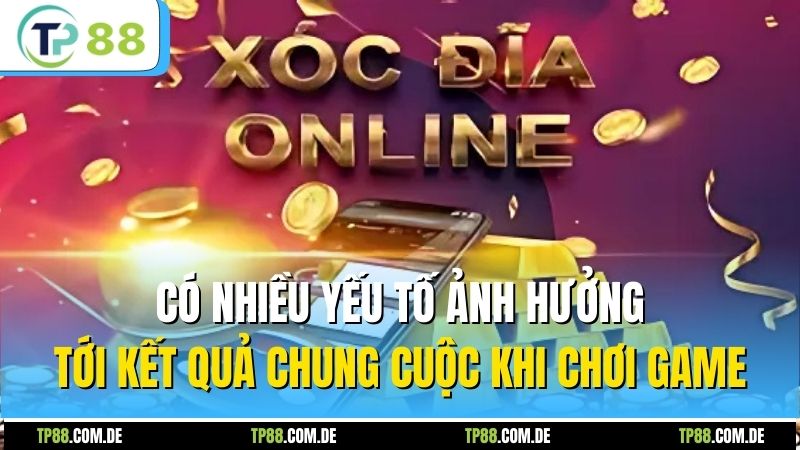 Có nhiều yếu tố ảnh hưởng tới kết quả chung cuộc khi chơi game