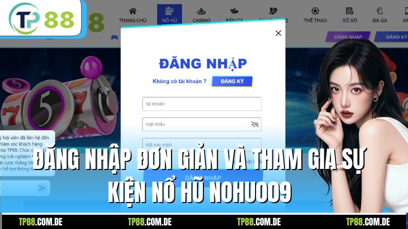 Đăng nhập đơn giản và tham gia sự kiện nổ hũ nohu009