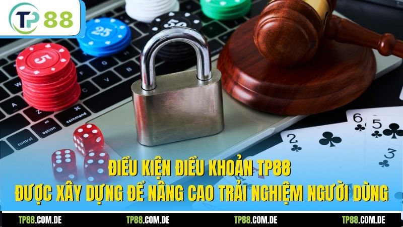Điều kiện điều khoản TP88 được xây dựng để nâng cao trải nghiệm người dùng
