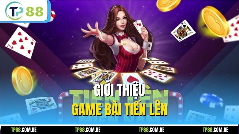 Giới thiệu game bài tiến lên