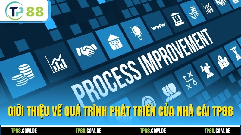 Giới thiệu về quá trình phát triển của nhà cái TP88