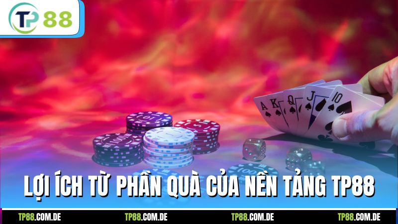 Lợi ích từ phần quà của nền tảng TP88