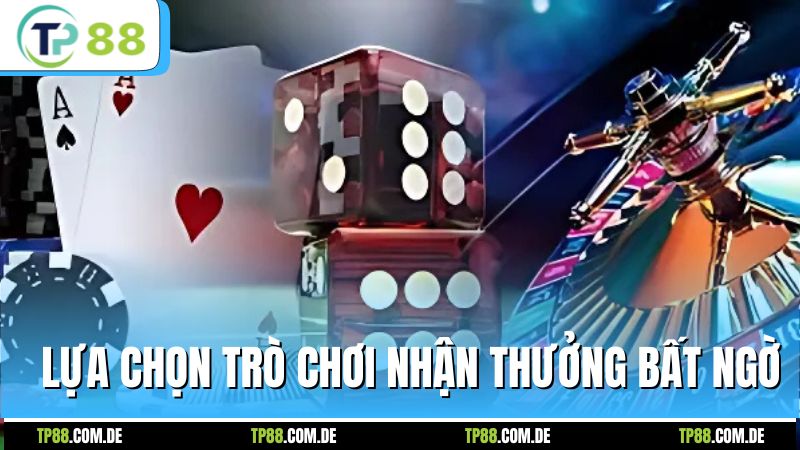 Lựa chọn trò chơi nhận thưởng bất ngờ