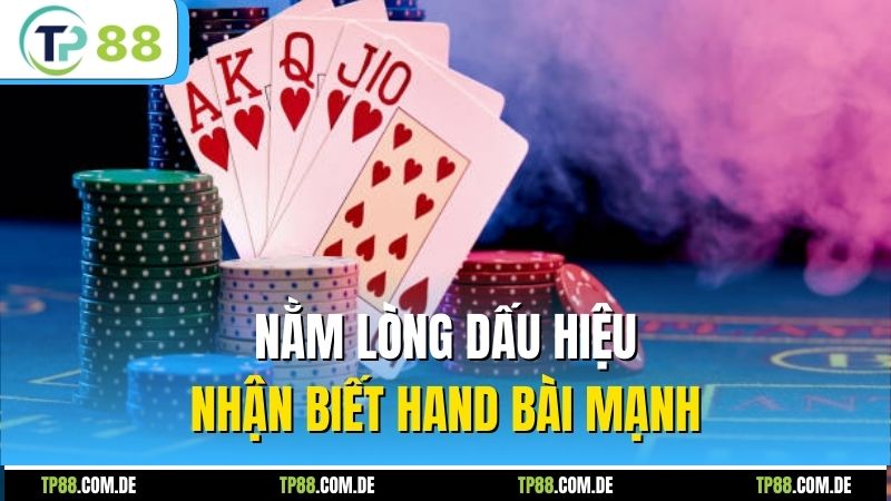 Nằm lòng dấu hiệu nhận biết hand bài mạnh