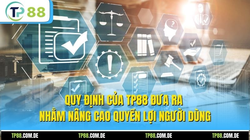 Quy định của TP88 đưa ra nhằm nâng cao quyền lợi người dùng