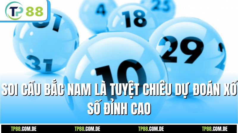 Soi cầu Bắc Nam là tuyệt chiêu dự đoán xổ số đỉnh cao