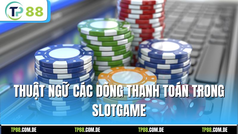 Thuật ngữ các dòng thanh toán trong slotgame