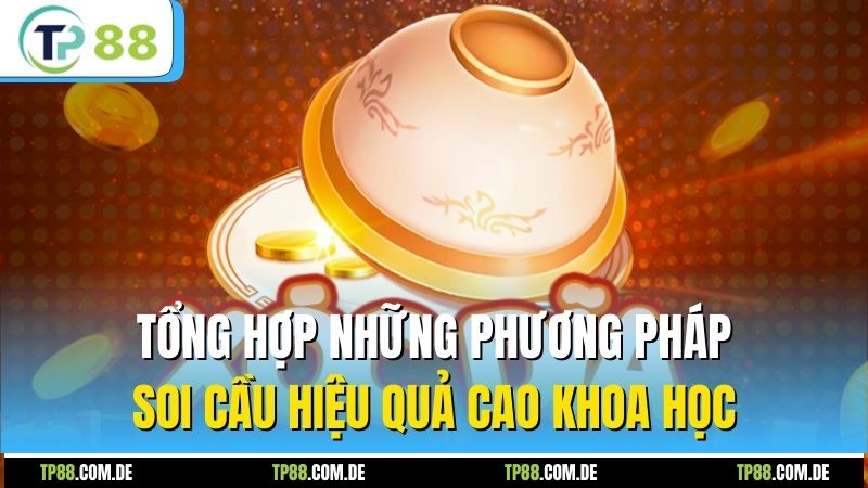 Tổng hợp những phương pháp soi cầu hiệu quả cao khoa học
